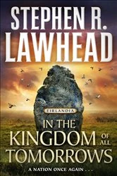 Book cover of In the Kingdom of All Tomorrows by Stephen R. Lawhead