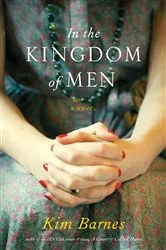 Book cover of In the Kingdom of Men by Kim Barnes