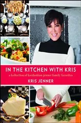 Book cover of In the Kitchen with Kris by Kris Jenner