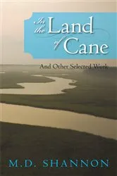 Book cover of In the Land of Cane by M.D. SHANNON