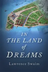 Book cover of In the Land of Dreams by Lawrence Swaim