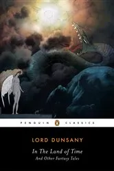 Book cover of In the Land of Time by Lord Dunsany