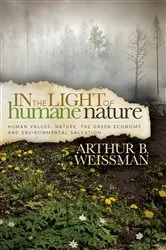 Book cover of In the Light of Humane Nature by Arthur B. Weissman