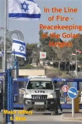 Book cover of In the Line of Fire - Peacekeeping in the Golan Heights by Unknown