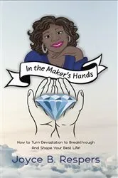 Book cover of In the Maker's Hands by Joyce B Respers