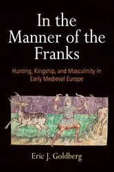 Book cover of In the Manner of the Franks by Eric J. Goldberg