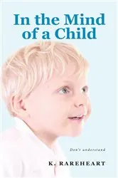 Book cover of In the Mind of a Child by K. Rareheart
