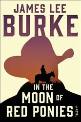 Book cover of In the Moon of Red Ponies by James Lee Burke