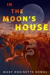Book cover of In the Moon's House by Mary Robinette Kowal