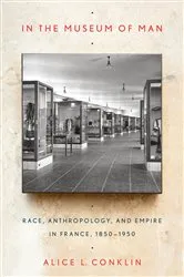 Book cover of In the Museum of Man by Alice L. Conklin