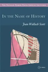 Book cover of In the Name of History by Joan Wallach Scott