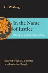 Book cover of In the Name of Justice by Weifang He