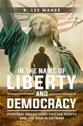 Book cover of In The Name of Liberty and Democracy by R. Lee Mahee