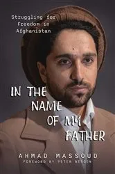 Book cover of In the Name of my Father by Ahmad Massoud