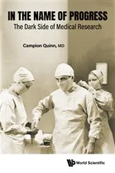 Book cover of In The Name Of Progress: The Dark Side Of Medical Research by Campion Quinn