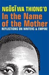 Book cover of In the Name of the Mother by Ngugi wa Thiong'o