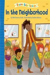 Book cover of In the Neighborhood: A Brown Baby Parade Book by Nikki Shannon Smith