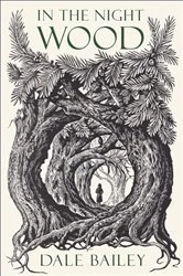 Book cover of In The Night Wood by Dale Bailey
