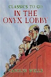 Book cover of In the Onyx Lobby by Carolyn Wells
