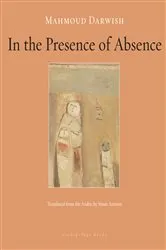Book cover of In the Presence of Absence by Mahmoud Darwish