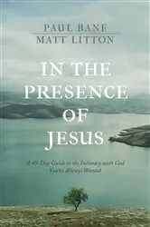 Book cover of In the Presence of Jesus by Paul Bane