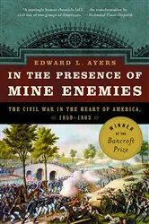 Book cover of In the Presence of Mine Enemies: The Civil War in the Heart of America, 1859-1864 by Edward L. Ayers