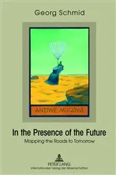 Book cover of In the Presence of the Future by Georg Schmid