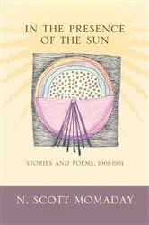 Book cover of In the Presence of the Sun by N. Scott Momaday