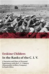 Book cover of In the Ranks of the C. I. V. - A Narrative and Diary of Personal Experiences with the C. I. V. Battery (Honourable Artillery Company) in South Africa by Unknown