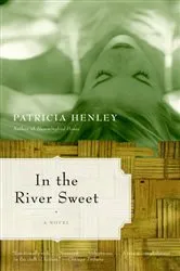 Book cover of In the River Sweet by Patricia Henley