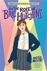 Book cover of In the Role of Brie Hutchens... by Nicole Melleby