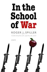 Book cover of In the School of War by Roger J. Spiller