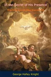 Book cover of In the Secret of His Presence by George Halley Knight