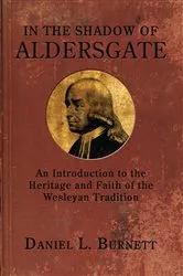 Book cover of In the Shadow of Aldersgate by Daniel L. Burnett
