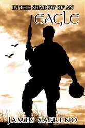 Book cover of IN THE SHADOW OF AN EAGLE by James Safreno