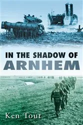Book cover of In the Shadow of Arnhem by Ken Tout
