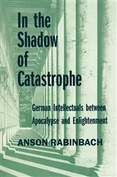 Book cover of In the Shadow of Catastrophe by Anson Rabinbach