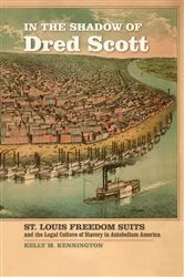 Book cover of In the Shadow of Dred Scott by Kelly M. Kennington