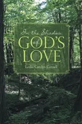 Book cover of In The Shadow Of God's Love by Leelia Carolyn Cornell