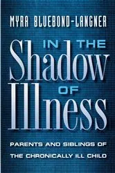 Book cover of In the Shadow of Illness by Myra Bluebond-Langner