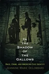 Book cover of In the Shadow of the Gallows by Jeannine Marie DeLombard