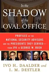Book cover of In the Shadow of the Oval Office by Ivo H. Daalder