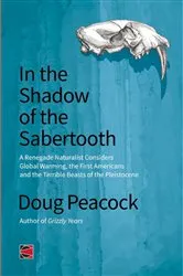 Book cover of In the Shadow of the Sabertooth by Doug Peacock