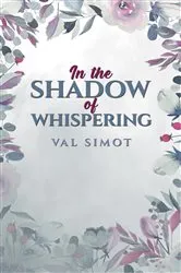 Book cover of In the Shadow of Whispering by Val Simot