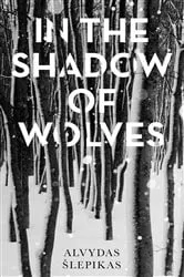 Book cover of In the Shadow of Wolves by Alvydas Šlepikas