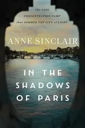 Book cover of In the Shadows of Paris: The Nazi Concentration Camp that Dimmed the City of Light by Unknown