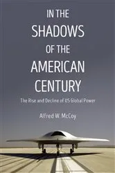 Book cover of In the Shadows of the American Century by Alfred W. McCoy