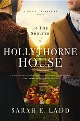 Book cover of In the Shelter of Hollythorne House by Sarah E. Ladd