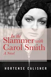 Book cover of In the Slammer with Carol Smith by Hortense Calisher