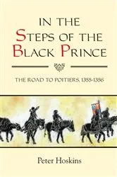 Book cover of In the Steps of the Black Prince by Peter Hoskins